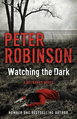 Паперова книга «Watching the Dark: The 20th DCI Banks novel from The Master of the Police Procedural», автор Пітер Робінсон - фото №1