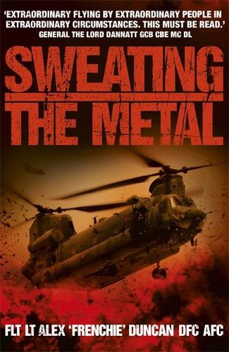 Паперова книга «Sweating the Metal: Flying under Fire. A Chinook Pilot's Blistering Account of Life, Death and Dust in Afghanistan», автор Алекс Дункан - фото №1