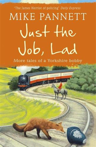 Бумажная книга «Just the Job, Lad: More Tales of a Yorkshire Bobby», автор Майк Паннетт - фото №1