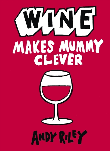Бумажная книга «Wine Makes Mummy Clever», автор Энди Райли - фото №1