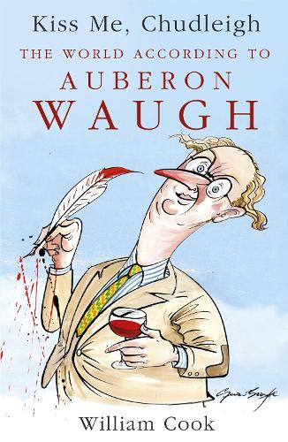 Бумажная книга «Kiss Me, Chudleigh: The World according to Auberon Waugh», автор Уильям Кук - фото №1