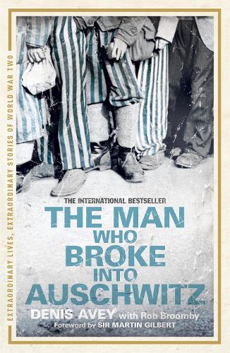 Бумажная книга «The Man Who Broke into Auschwitz: The Extraordinary True Story», авторов Денис Эйви, Роб Брумби - фото №1