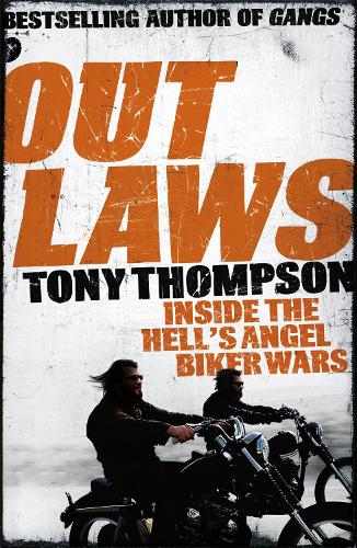 Бумажная книга «Outlaws: Inside the Hell's Angel Biker Wars: Inside the Violent World of Biker Gangs», автор Тони Томпсон - фото №1