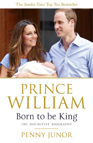 Паперова книга «Prince William: Born to be King: An intimate portrait», автор Пенні Джунор - фото №1