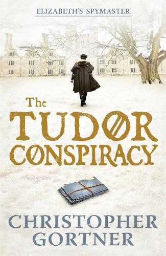 Паперова книга «The Tudor Conspiracy: Elizabeth's Spymaster Two», автор Кристофер Гортнер - фото №1