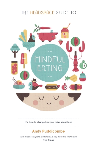 Бумажная книга «The Headspace Guide to... Mindful Eating», автор Энди Паддикомб - фото №1