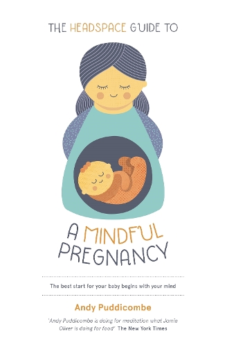 Бумажная книга «The Headspace Guide To...A Mindful Pregnancy: As Seen on Netflix», автор Энди Паддикомб - фото №1