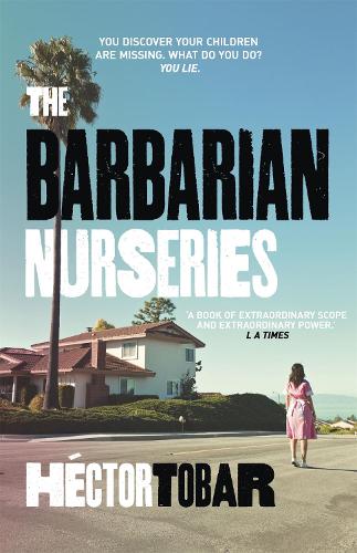 Паперова книга «The Barbarian Nurseries: A shocking and unforgettable novel about class differences in modern-day America», автор Гектор Тобар - фото №1