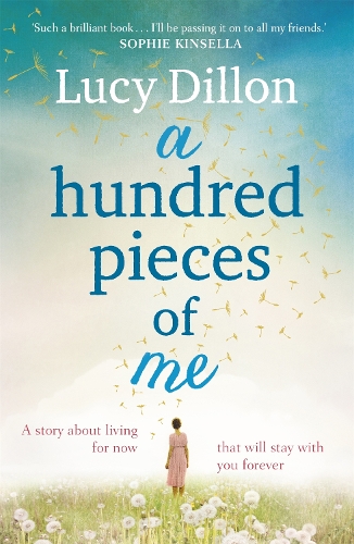 Бумажная книга «A Hundred Pieces of Me: An emotional and heart-warming story about living for now that will stay with you forever», автор Люси Диллон - фото №1