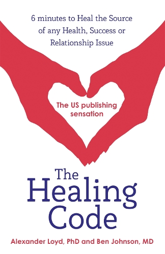 Паперова книга «The Healing Code: 6 minutes to heal the source of your health, success or relationship issue», авторів Алекс Лойд, Бен Джонсон - фото №1