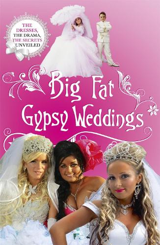 Бумажная книга «Big Fat Gypsy Weddings: The Dresses, the Drama, the Secrets Unveiled», автор Джим Налли - фото №1