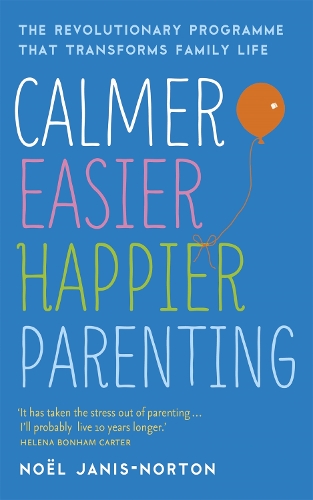 Бумажная книга «Calmer, Easier, Happier Parenting: The Revolutionary Programme That Transforms Family Life», автор Ноэль Дженис-Нортон - фото №1