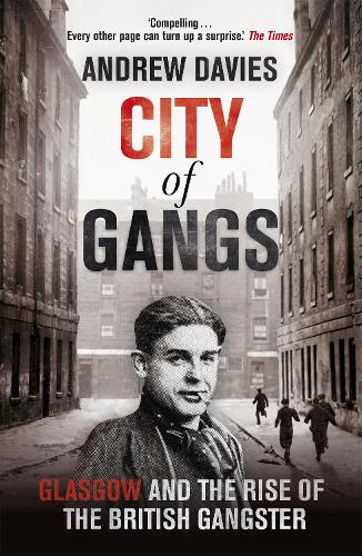 Бумажная книга «City of Gangs: Glasgow and the Rise of the British Gangster», автор Эндрю Дэвис - фото №1