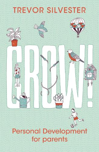 Бумажная книга «Grow!: Personal development for parents», автор Тревор Сильвестр - фото №1
