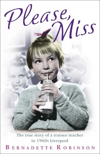Паперова книга «Please, Miss: The true story of a trainee teacher in 1960s Liverpool», автор Бернадетт Робінсон - фото №1