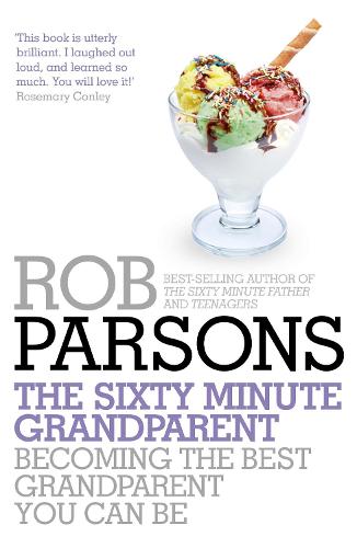 Паперова книга «The Sixty Minute Grandparent: Becoming the Best Grandparent You Can Be», автор Роб Парсонс - фото №1