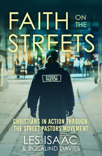 Бумажная книга «Faith on the Streets: Christians in action through the Street Pastors movement», авторов Лес Айзек, Розалинд Дэвис - фото №1