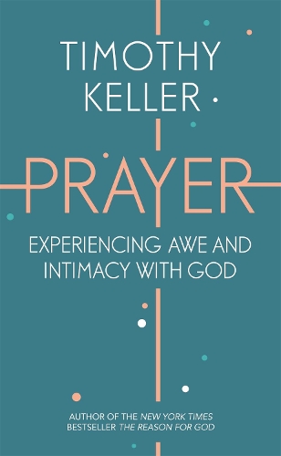 Бумажная книга «Prayer: Experiencing Awe and Intimacy with God», автор Тимоти Келлер - фото №1
