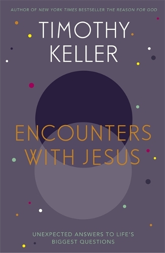 Паперова книга «Encounters With Jesus: Unexpected Answers to Life's Biggest Questions», автор Тімоті Келлер - фото №1