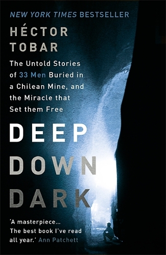 Бумажная книга «Deep Down Dark: The Untold Stories of 33 Men Buried in a Chilean Mine, and the Miracle that Set them Free», автор Гектор Тобар - фото №1
