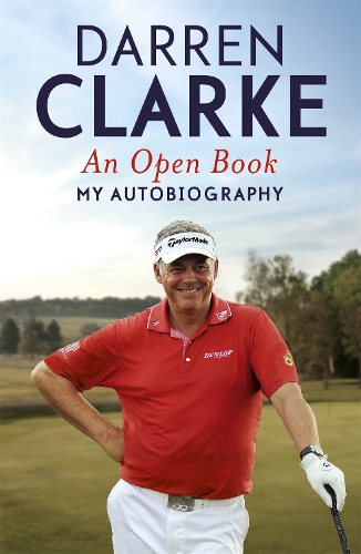 Бумажная книга «An Open Book - My Autobiography: My Story to Three Golf Victories», автор Даррен Кларк - фото №1