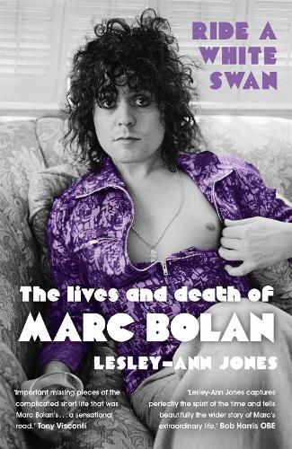 Бумажная книга «Ride a White Swan: The Lives and Death of Marc Bolan», автор Лесли-Энн Джонс - фото №1