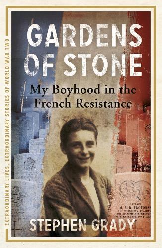 Бумажная книга «Gardens of Stone: My Boyhood in the French Resistance», авторов Майкл Райт, Стивен Грейди - фото №1