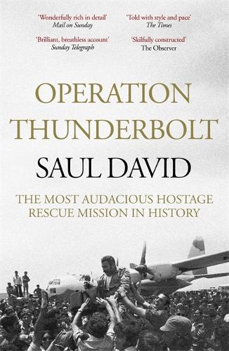 Паперова книга «Operation Thunderbolt: The Entebbe Raid – The Most Audacious Hostage Rescue Mission in History», автор Сол Девід - фото №1