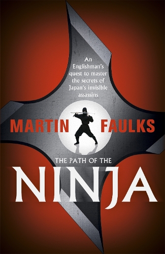 Бумажная книга «The Path of the Ninja: An Englishman's quest to master the secrets of Japan's invisible assassins», автор Мартин Фолкс - фото №1