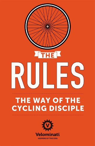 Бумажная книга «The Rules: The Way of the Cycling Disciple», автор Веломинати - фото №1
