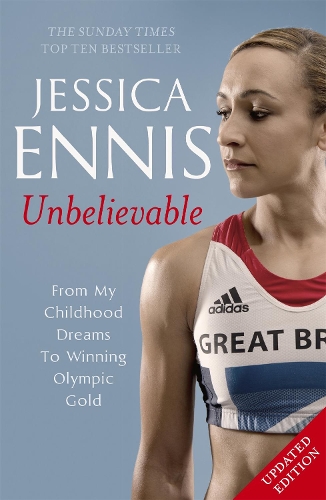 Бумажная книга «Jessica Ennis: Unbelievable - From My Childhood Dreams To Winning Olympic Gold: The life story of Team GB's Olympic Golden Girl», автор Джессика Эннис - фото №1