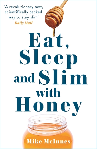 Бумажная книга «Eat, Sleep And Slim With Honey: The new scientific breakthrough», автор Майк Макиннес - фото №1