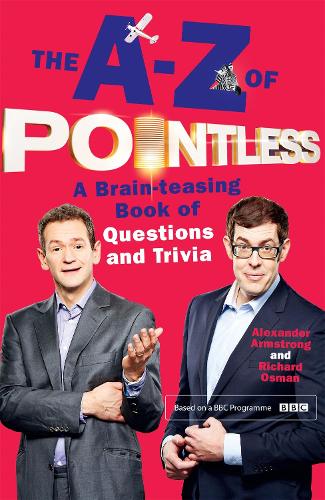 [object Object] «The A-Z of Pointless: A brain-teasing bumper book of questions and trivia from the hosts of the hit BBC quiz show», авторів Александр Армстронг, Річард Осман - фото №1