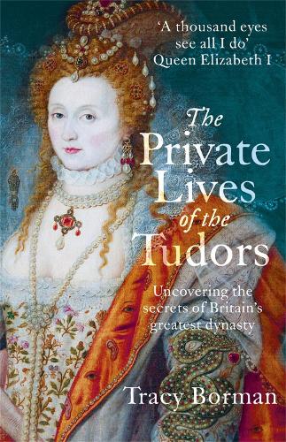 Бумажная книга «The Private Lives of the Tudors: Uncovering the Secrets of Britain's Greatest Dynasty», автор Трейси Борман - фото №1