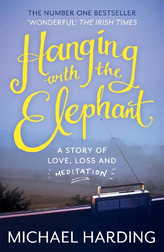 Паперова книга «Hanging with the Elephant: A Story of Love, Loss and Meditation», автор Майкл Гардінг - фото №1