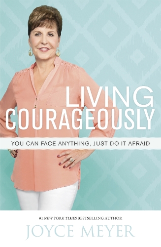 Бумажная книга «Living Courageously: You Can Face Anything, Just Do It Afraid», автор Джойс Майер - фото №1