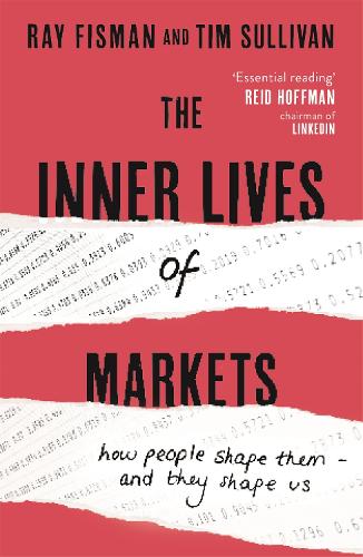 Паперова книга «The Inner Lives of Markets: How People Shape Them – And They Shape Us», авторів Рей Фісман, Тім Салліван - фото №1