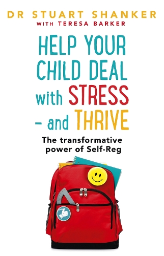 [object Object] «Help Your Child Deal With Stress – and Thrive: The transformative power of Self-Reg», автор Стюарт Шенкер - фото №1