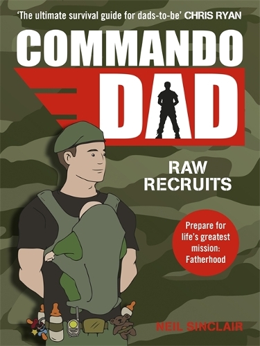 Паперова книга «Commando Dad: Advice for Raw Recruits: From pregnancy to birth», автор Ніл Сінклер - фото №1