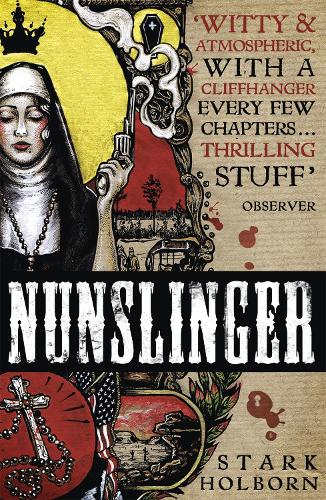 Бумажная книга «Nunslinger: The Complete Series: High Adventure, Low Skulduggery and Spectacular Shoot-Outs in the Wildest Wild West», автор Старк Холборн - фото №1