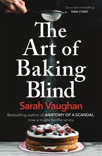 Бумажная книга «The Art of Baking Blind: The gripping page-turner from the bestselling author of ANATOMY OF A SCANDAL, soon to be a major Netflix series», автор Сара Воган - фото №1