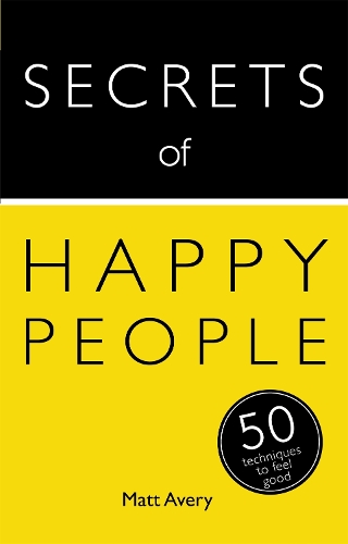 Бумажная книга «Secrets of Happy People: 50 Techniques to Feel Good», автор Мэтт Эйвери - фото №1