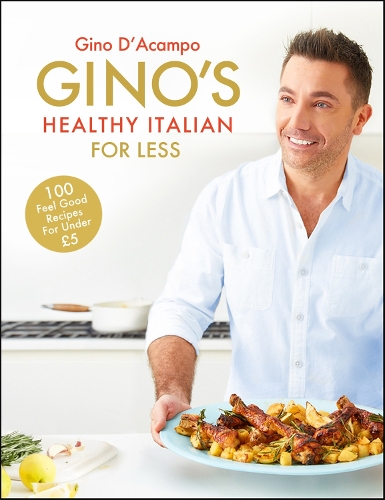 Бумажная книга «Gino's Healthy Italian for Less: 100 feelgood family recipes for under £5», автор Джино Д'Акампо - фото №1