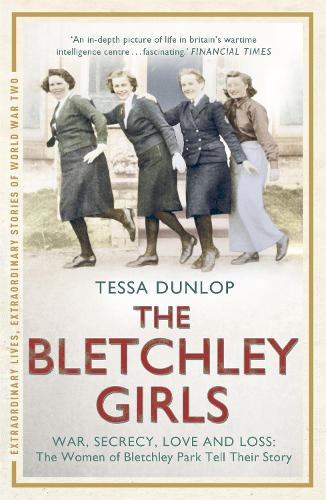 Паперова книга «The Bletchley Girls: War, secrecy, love and loss: the women of Bletchley Park tell their story», автор Тесса Данлоп - фото №1