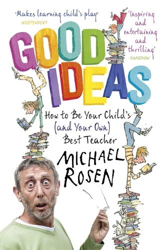 Бумажная книга «Good Ideas: How to Be Your Child's (and Your Own) Best Teacher», автор Майкл Розен - фото №1