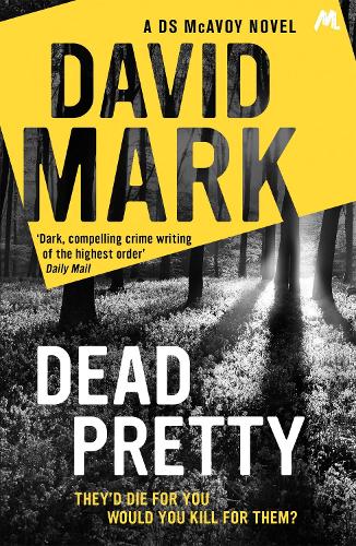 Бумажная книга «Dead Pretty: The 5th DS McAvoy novel from the Richard & Judy bestselling author», автор Дэвид Марк - фото №1