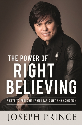 Паперова книга «The Power of Right Believing: 7 Keys to Freedom from Fear, Guilt and Addiction», автор Джозеф Принс - фото №1