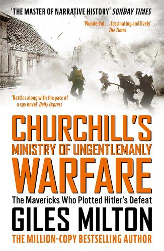 Бумажная книга «Churchill's Ministry of Ungentlemanly Warfare: The Mavericks Who Plotted Hitler's Defeat», автор Джайлс Милтон - фото №1