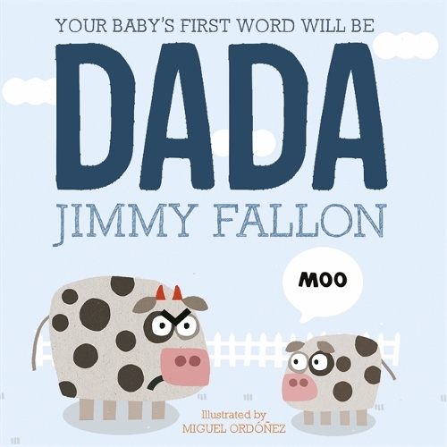 Бумажная книга «Your Baby's First Word Will Be Dada», автор Джимми Фэллон - фото №1
