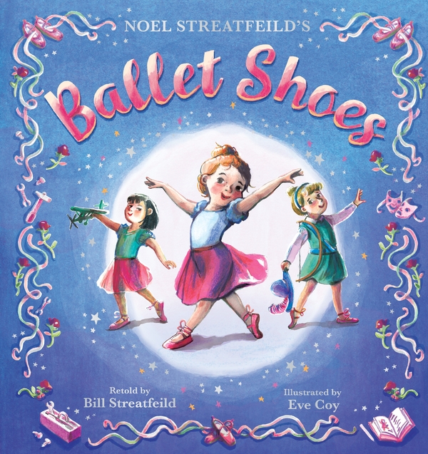 Бумажная книга «Ballet Shoes: A picture book retelling of a timeless tale adapted by Bill Streatfeild, nephew of Noel Streatfeild.», автор Ноэль Стритфилд - фото №1